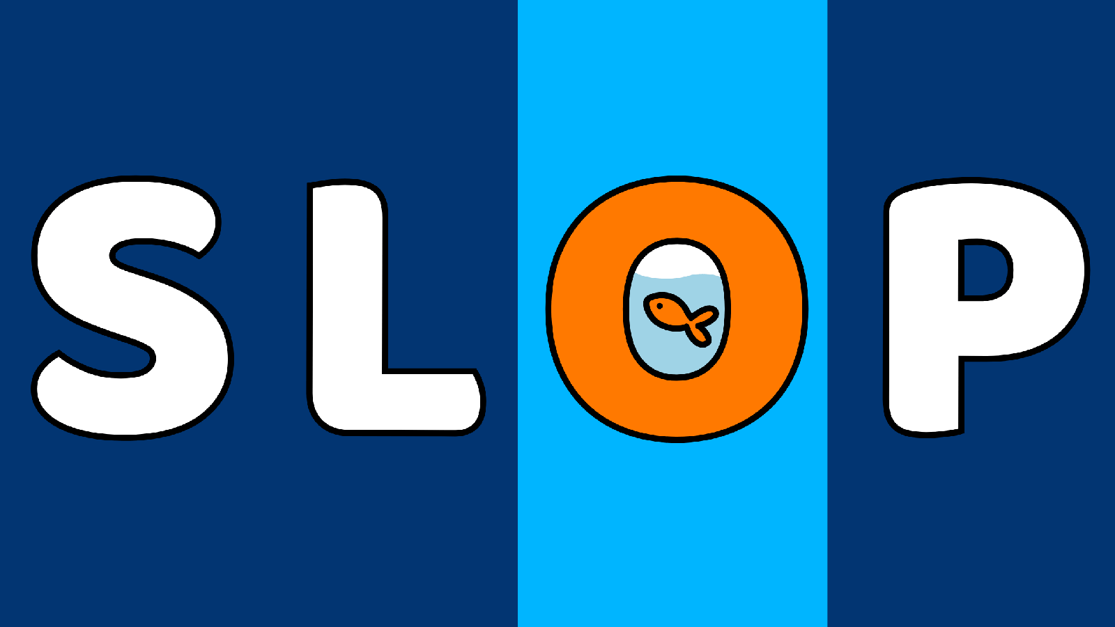 SLOP — the show's logo: chunky white letters on deep navy, the O an orange fishbowl with a goldfish inside